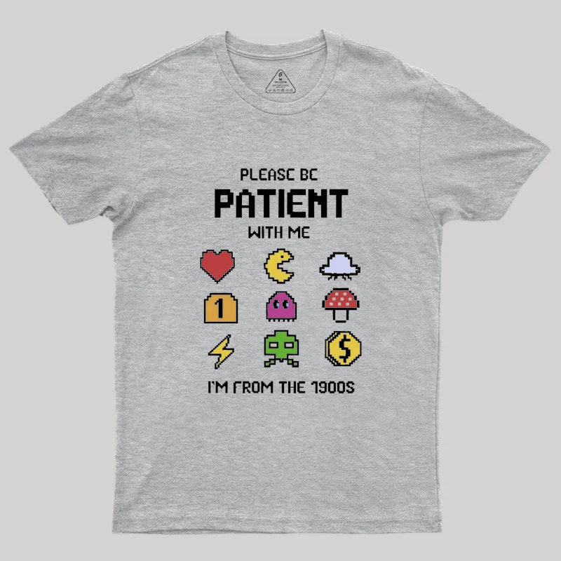 Please Be Patient with Me Geek T-Shirt