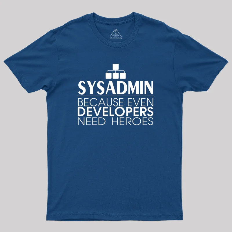 Sysadmin Because Even Developers Need Heroes Geek T-Shirt